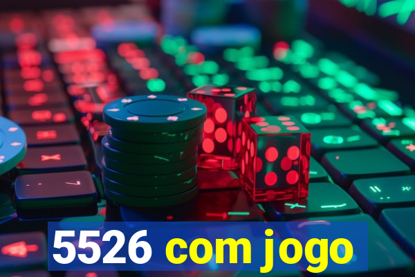 5526 com jogo